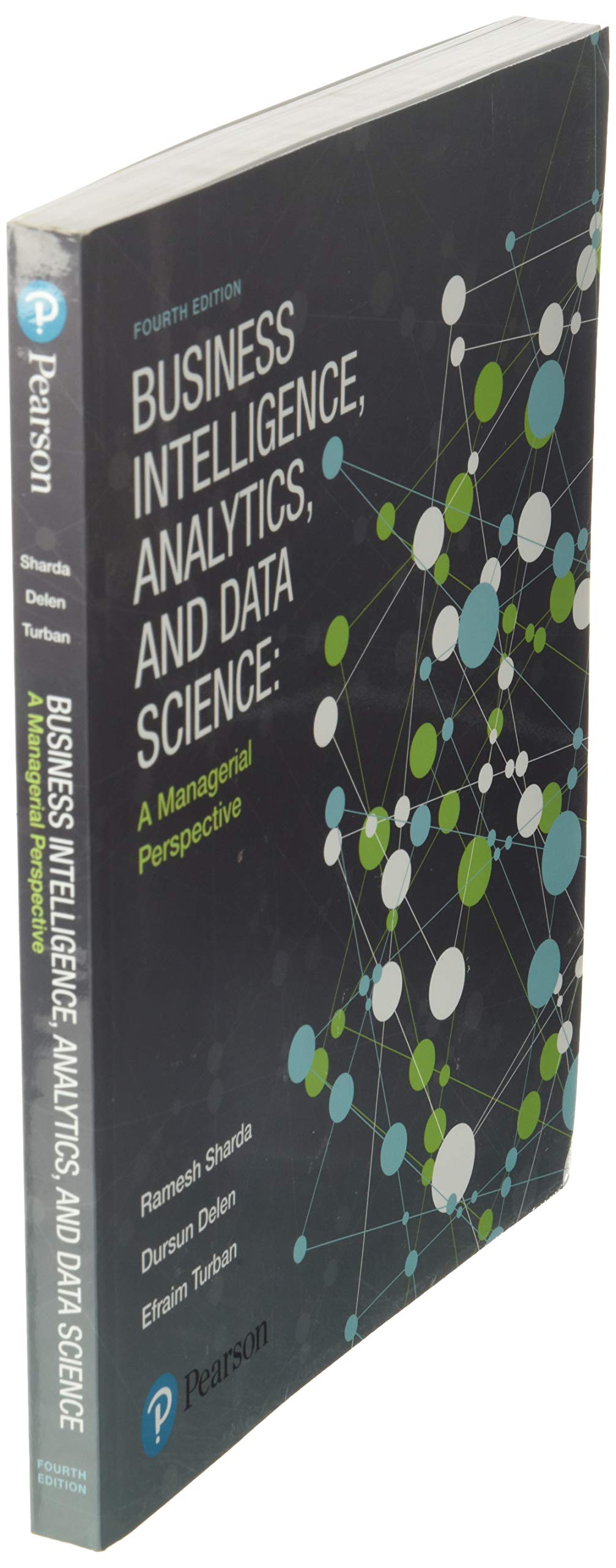 Business Intelligence, Analytics, and Data Science: A Managerial Perspective,New