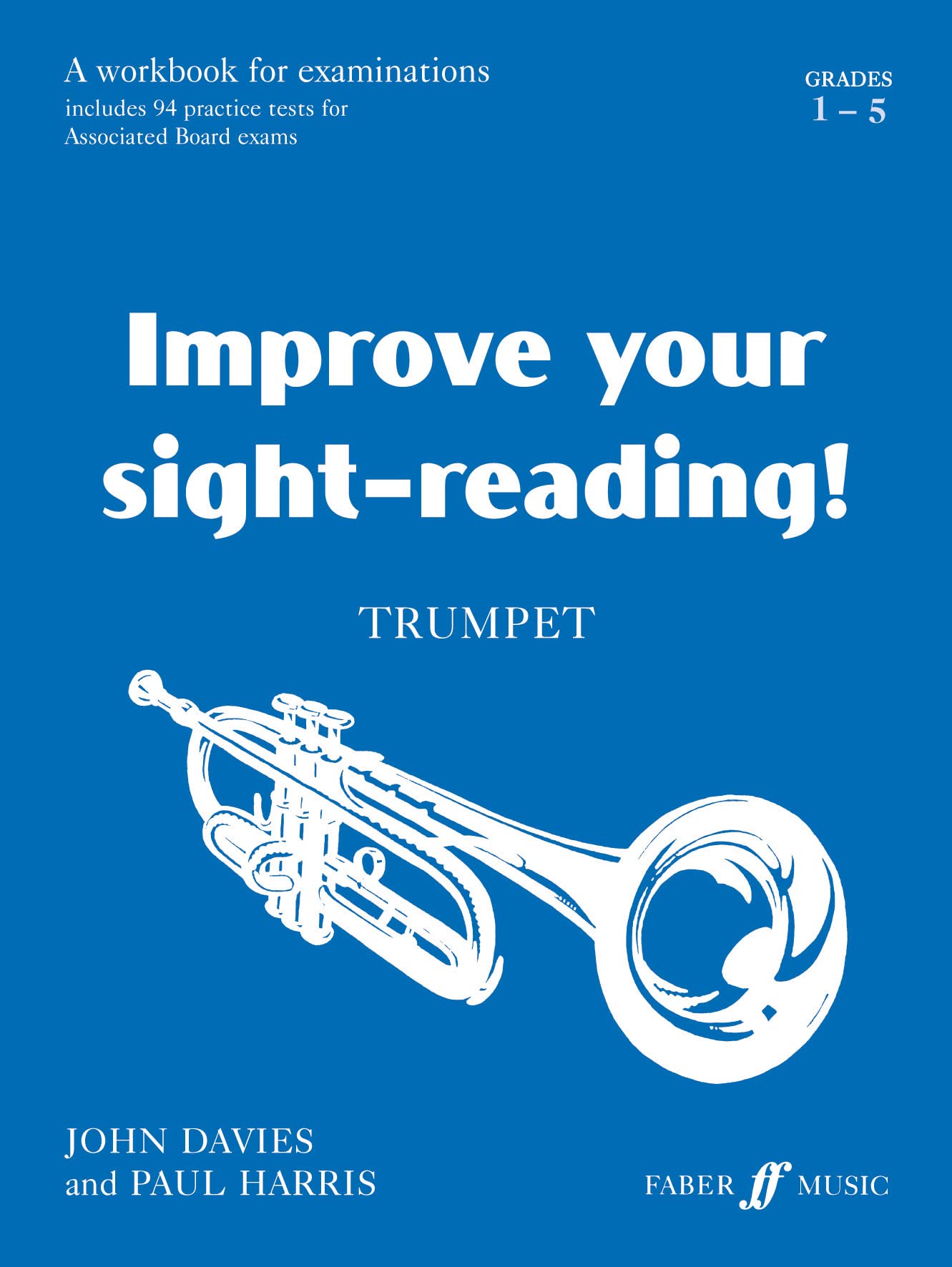 Improve Your Sightreading! Trumpet, Grade 15: A Workbook for Examinations (Faber Edition: Improve Your SightReading),Used