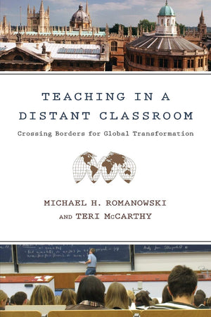 Teaching In A Distant Classroom: Crossing Borders For Global Transformation,New