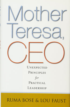 Mother Teresa, CEO: Unexpected Principles for Practical Leadership,Used