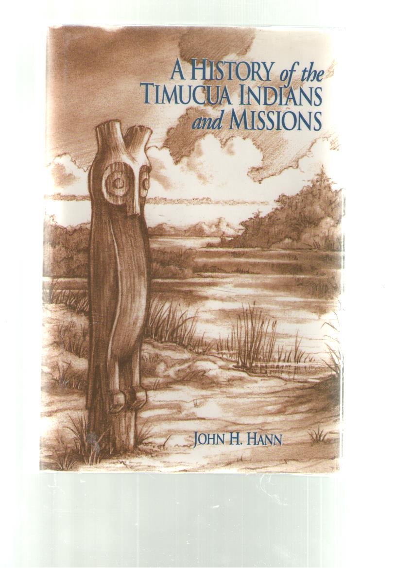 A History Of The Timucua Indians And Missions (Florida Museum Of Natural History: Ripley P. Bullen Series),Used