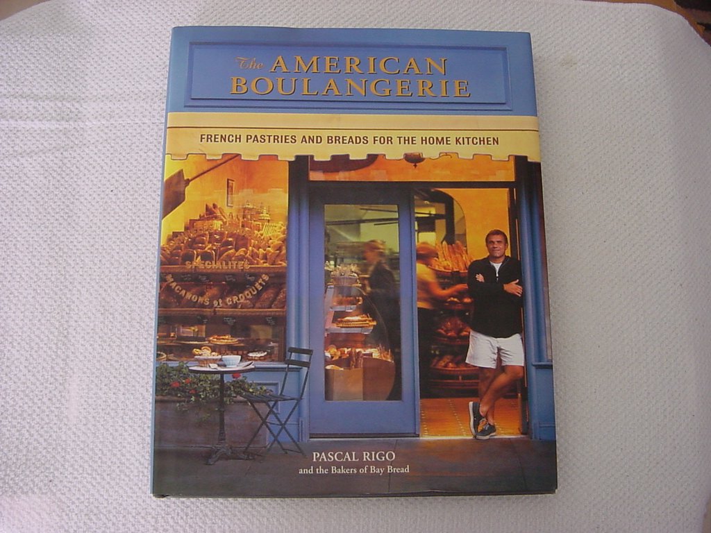 The American Boulangerie: Authentic French Pastries and Breads for the Home Kitchen,Used