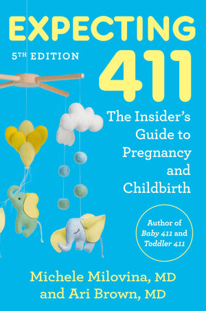 Expecting 411, 5Th Edition: The InsiderS Guide To Pregnancy And Childbirth