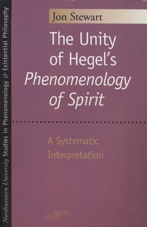 The Unity Of Hegel'S 'Phenomenology Of Spirit': A Systematic Interpretation (Studies In Phenomenology And Existential Philosophy,New