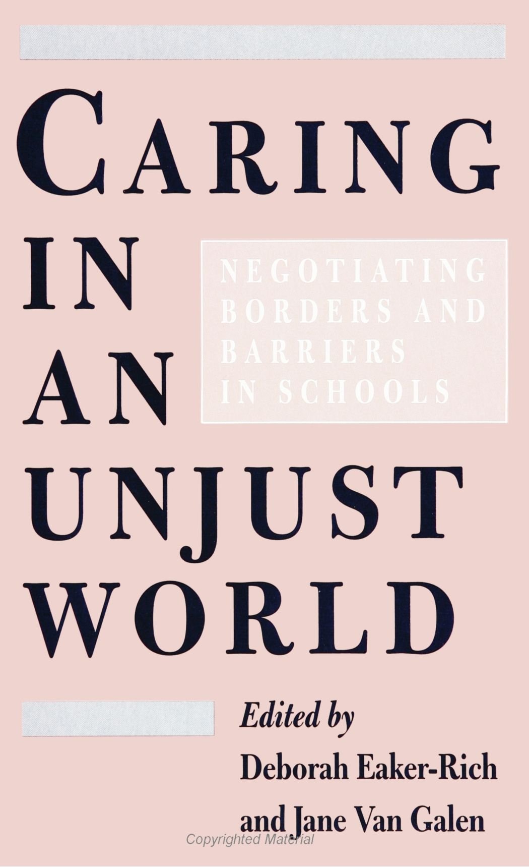 Caring in an Unjust World: Negotiating Borders and Barriers in Schools,Used