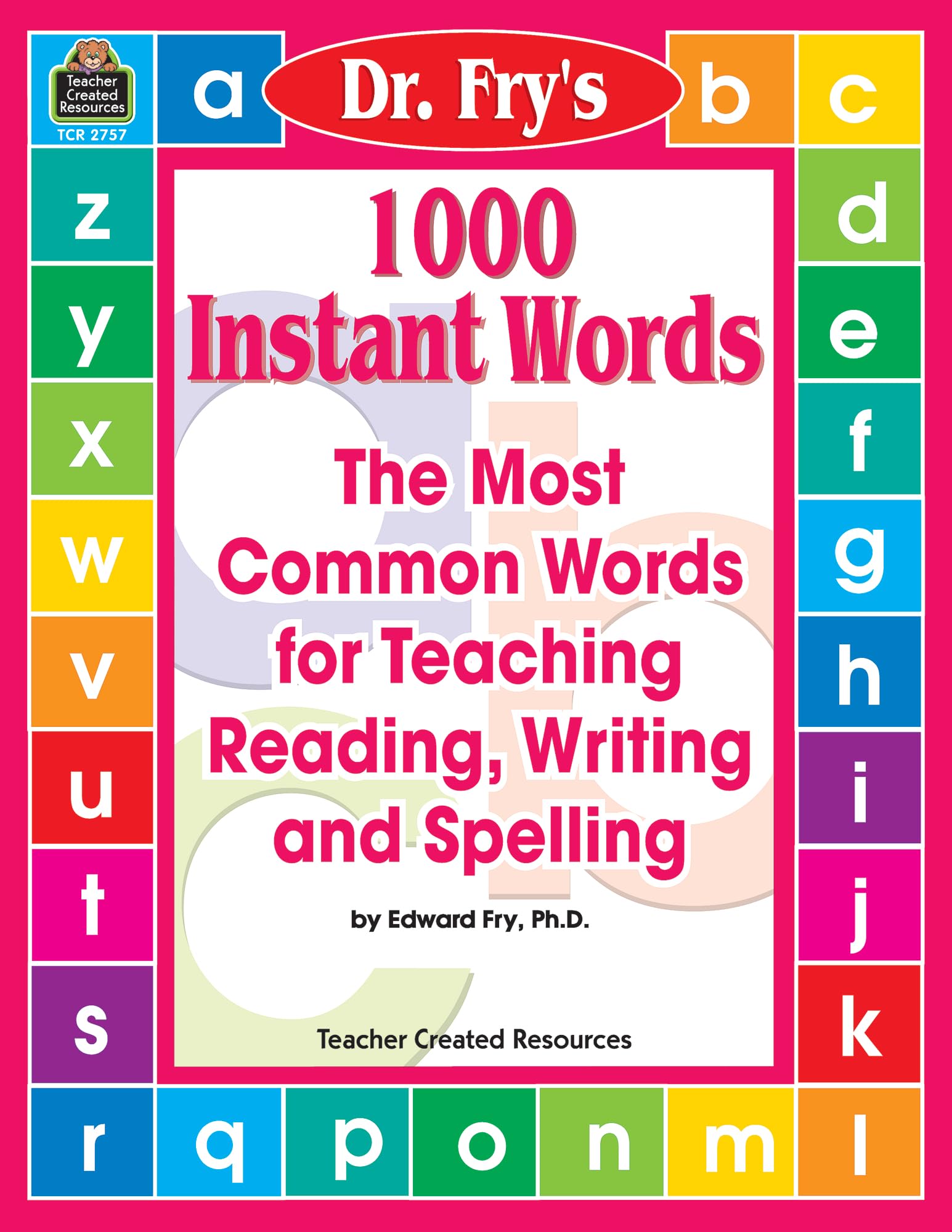 1000 Instant Words: The Most Common Words For Teaching Reading, Writing And Spelling