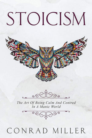 Stoicism: The Art Of Being Calm And Centred In A Manic World.,Used