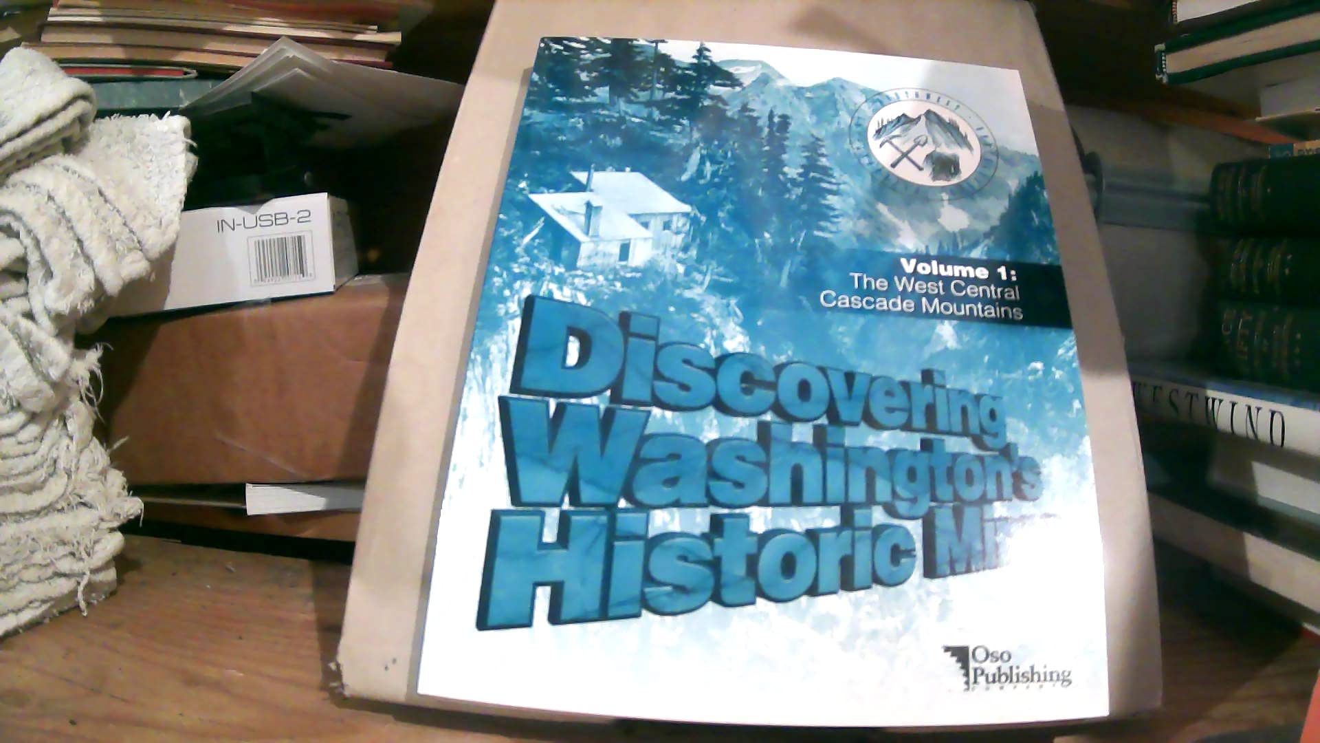 Discovering Washington's Historic Mines, Vol. 1: The West Central Cascade Mountains,New