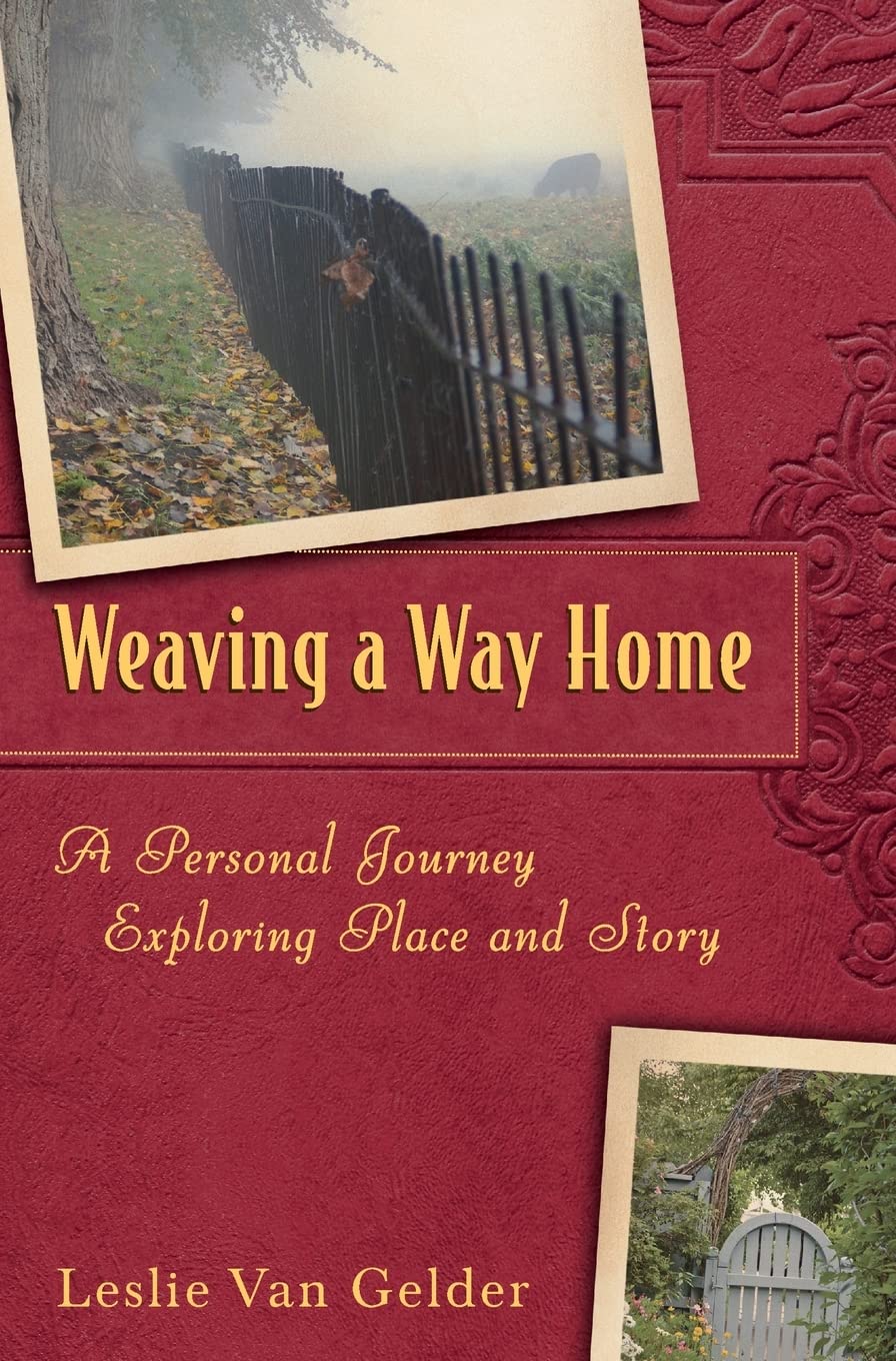 Weaving A Way Home: A Personal Journey Exploring Place And Story