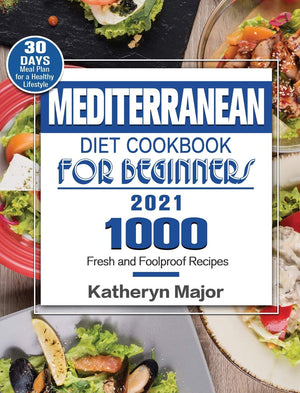 Mediterranean Diet Cookbook For Beginners 2021: 1000 Fresh and Foolproof Recipes with 30Day Meal Plan for a Healthy Lifestyle,Used