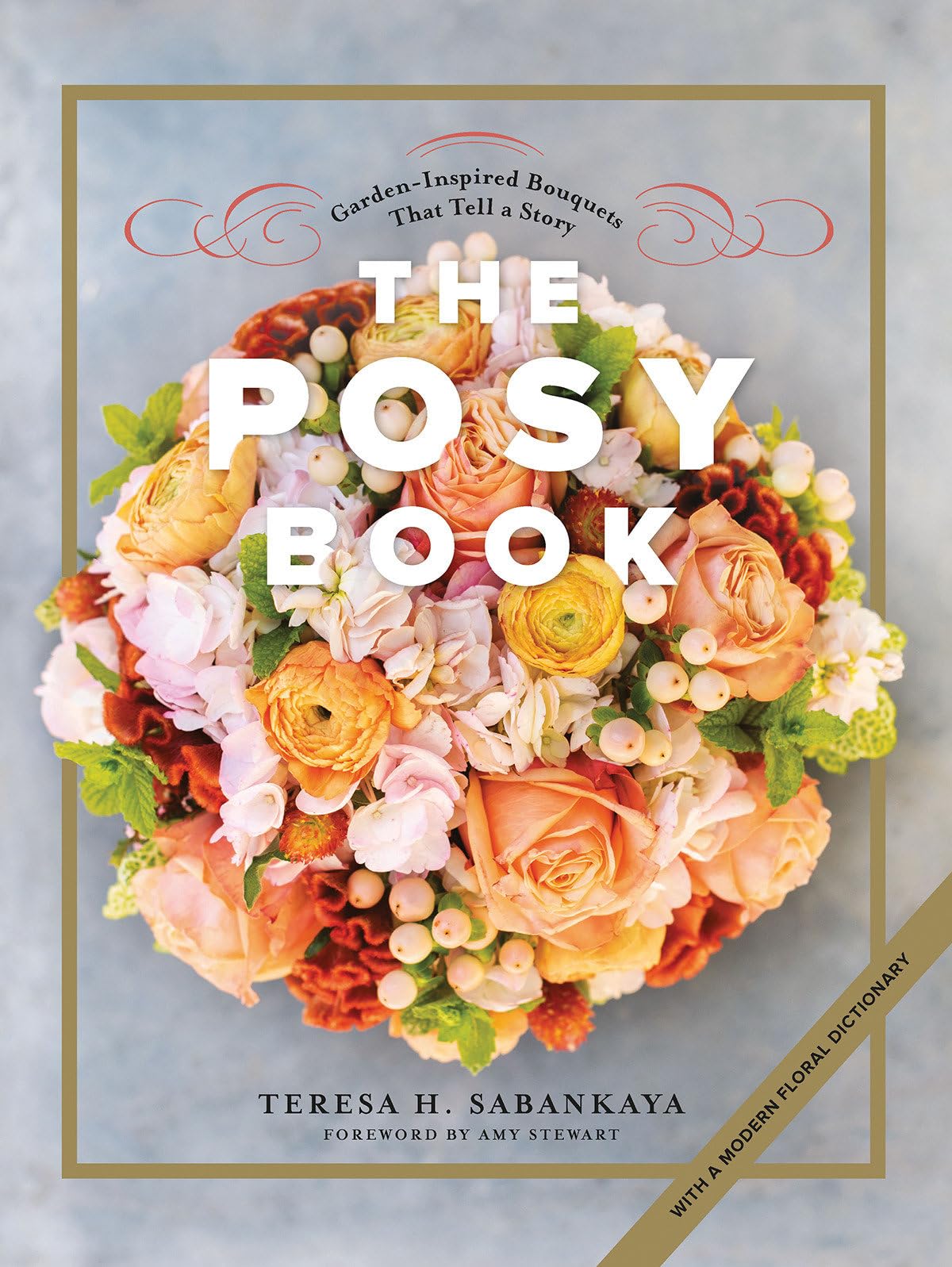 The Posy Book: GardenInspired Bouquets That Tell a Story,Used