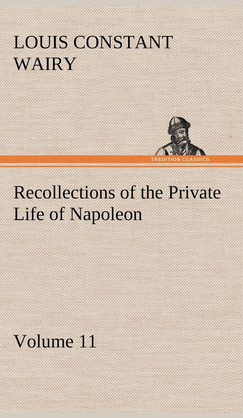 Recollections of the Private Life of Napoleon  Volume 11,Used