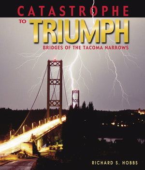 Catastrophe To Triumph: Bridges Of The Tacoma Narrows,Used