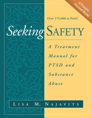Seeking Safety A Treatment Manual For Ptsd And Substance Abuse (The Guilford Substance Abuse Series)