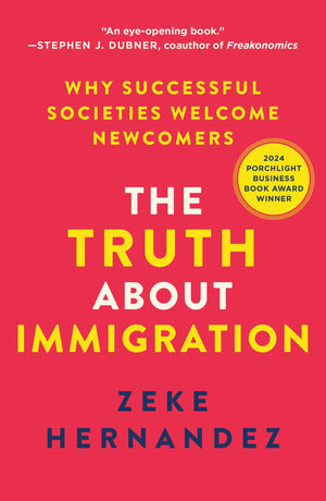 The Truth About Immigration: Why Successful Societies Welcome Newcomers
