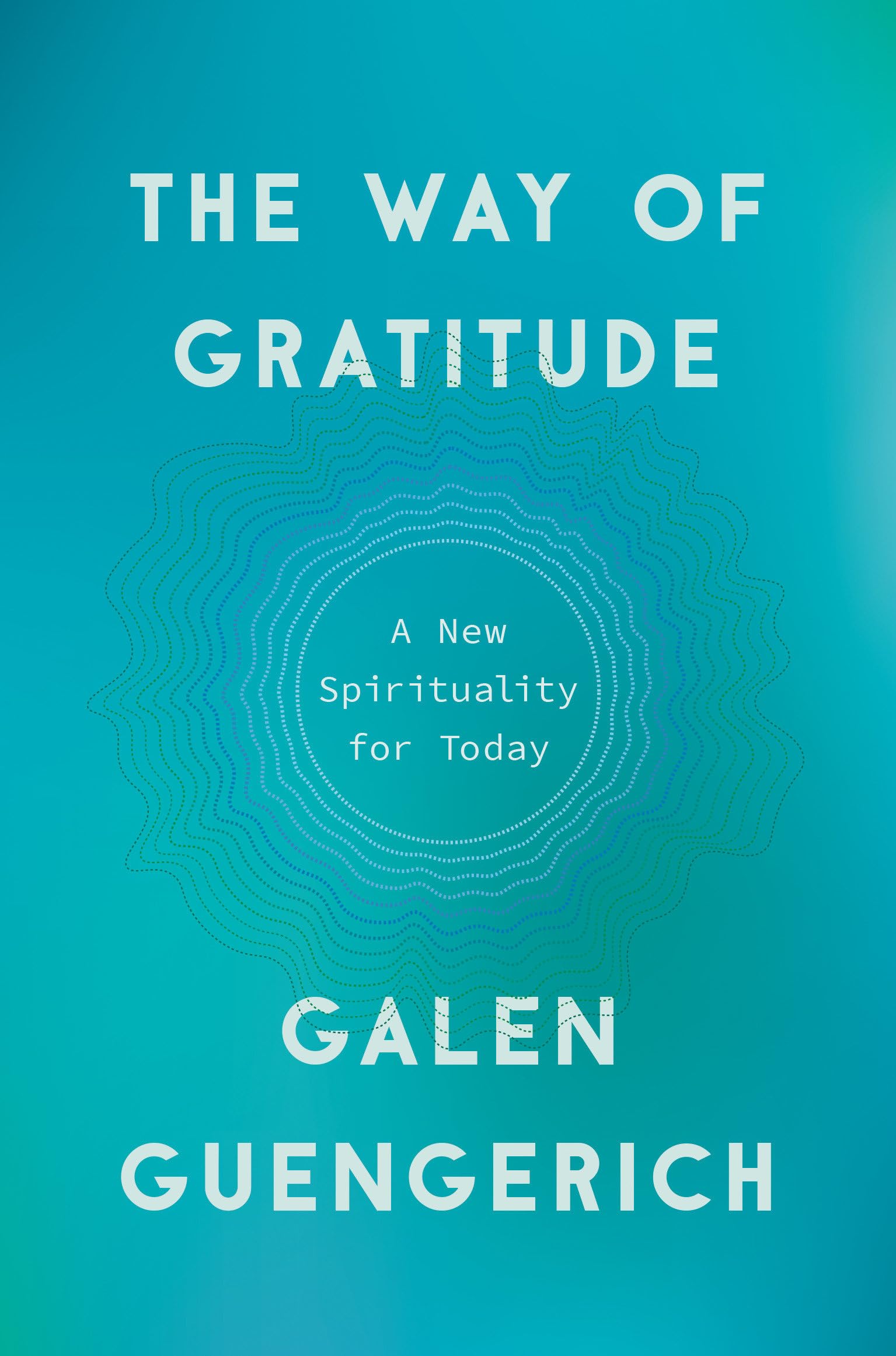 The Way of Gratitude: A New Spirituality for Today,New