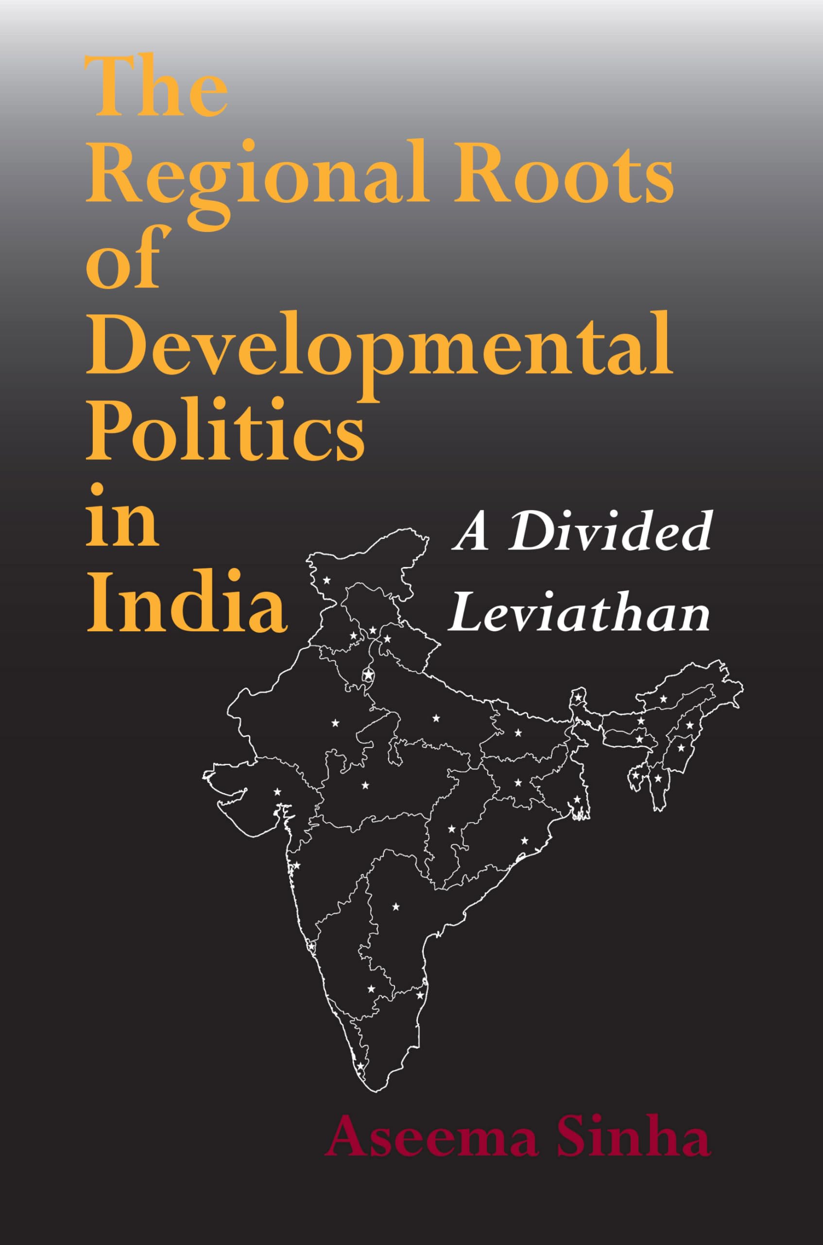 The Regional Roots Of Developmental Politics In India: A Divided Leviathan (Contemporary Indian Studies)
