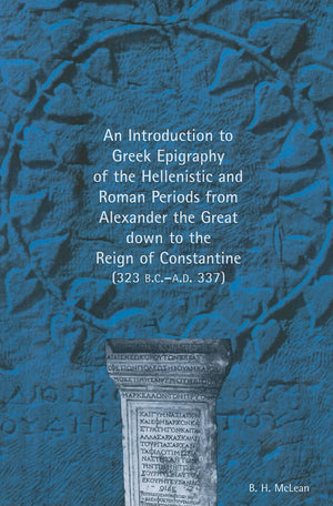 An Introduction to Greek Epigraphy of the Hellenistic and Roman Periods from Alexan,Used