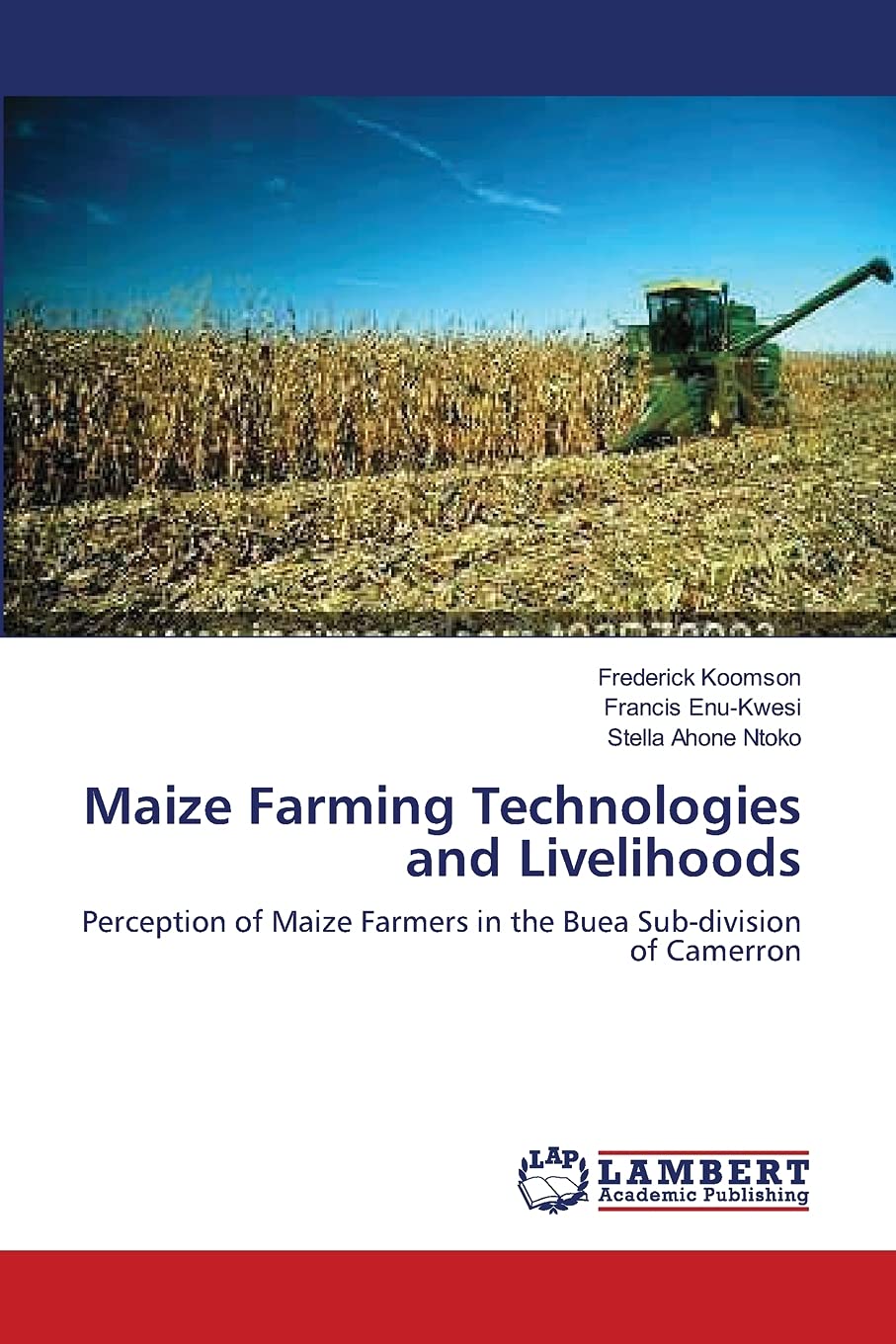 Maize Farming Technologies and Livelihoods: Perception of Maize Farmers in the Buea Subdivision of Camerron,Used