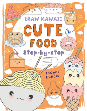 Cute Food: StepbyStep (Draw Kawaii, 1)