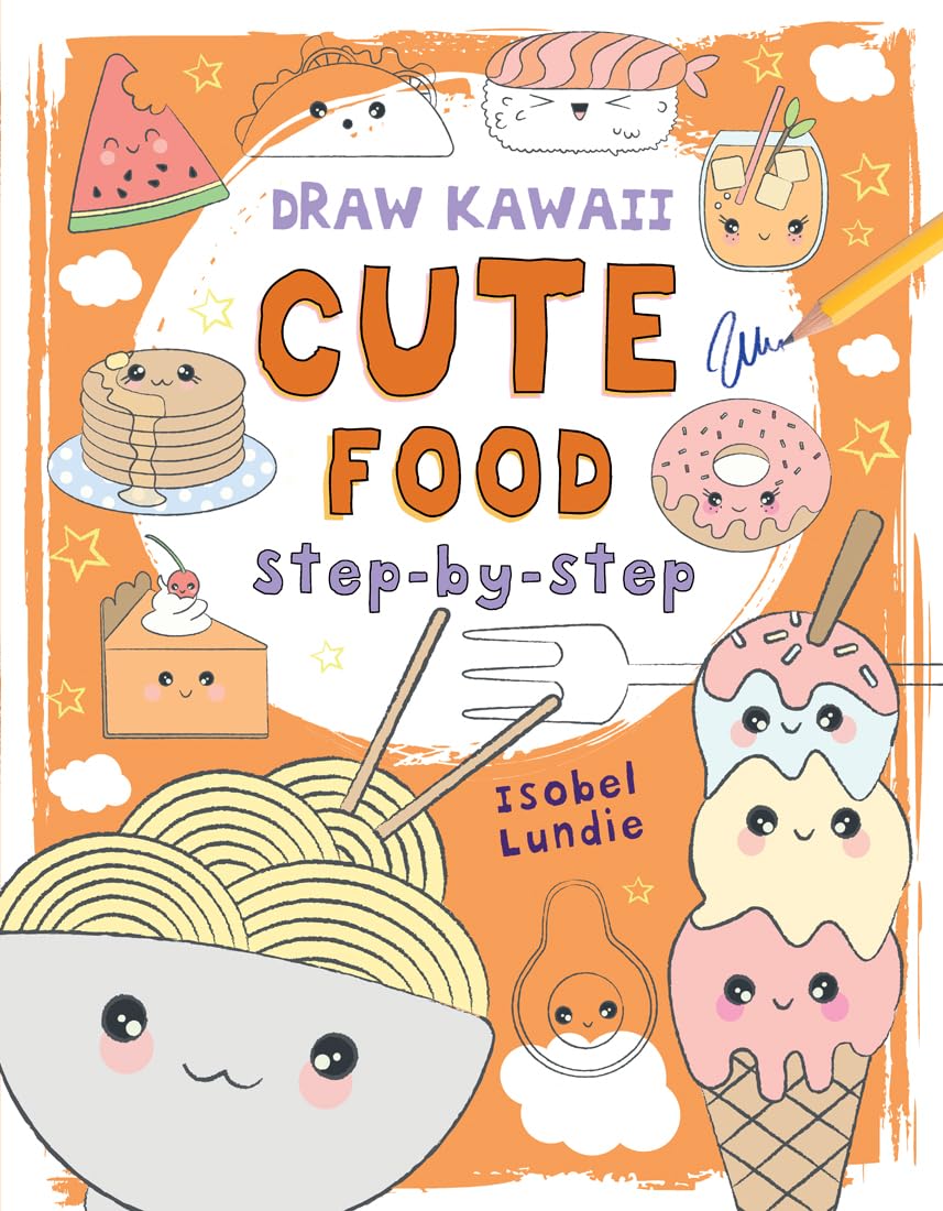 Cute Food: StepbyStep (Draw Kawaii, 1)