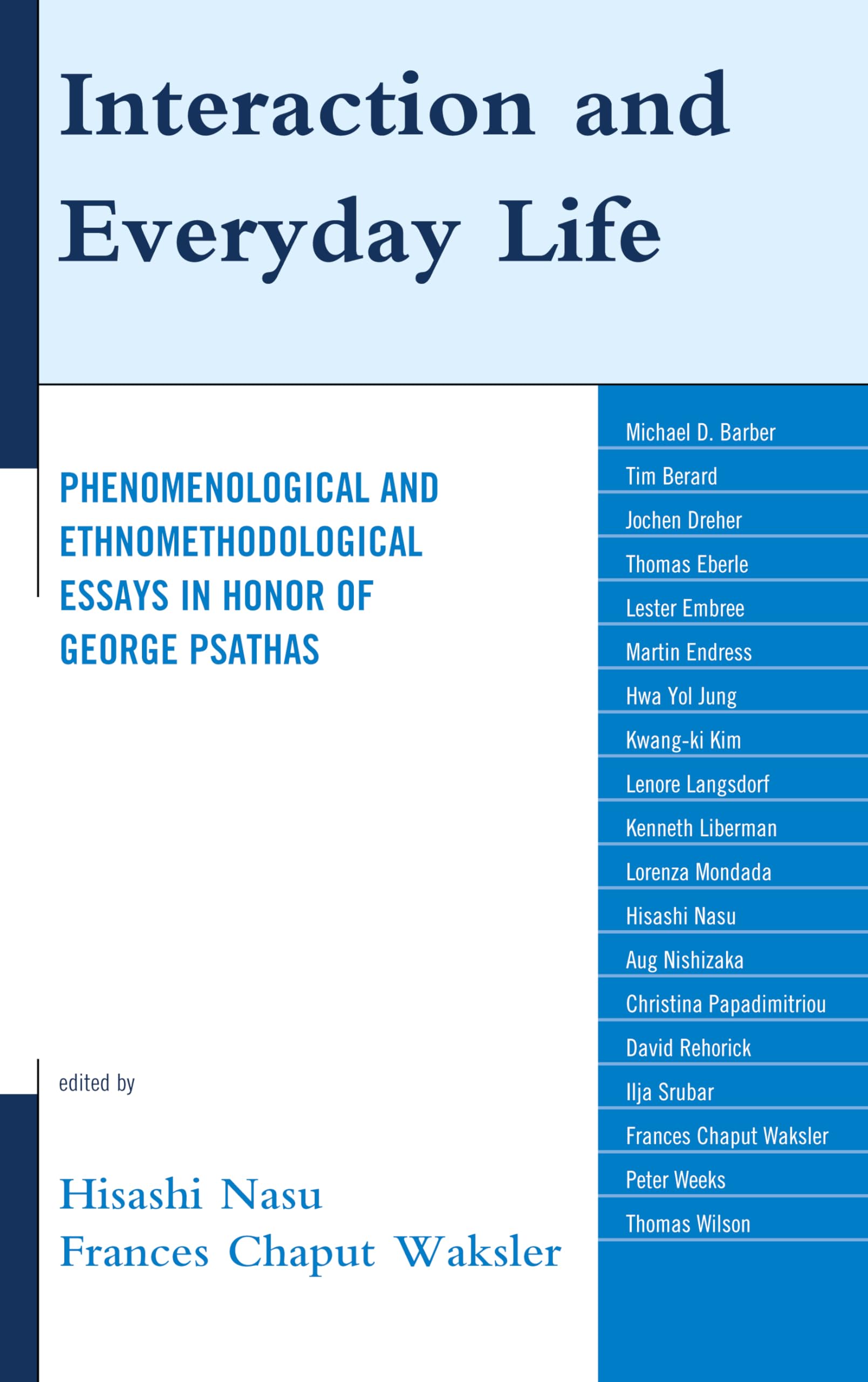 Interaction and Everyday Life: Phenomenological and Ethnomethodological Essays in Honor of George Psathas,Used