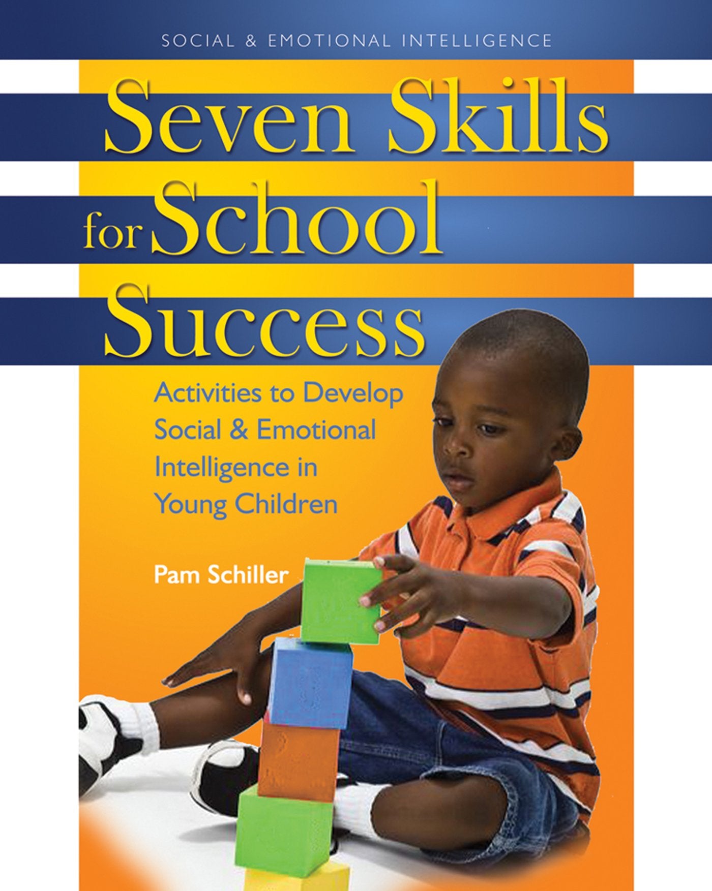 Seven Skills For School Success: Activities To Develop Social And Emotional Intelligence In Young Children,New