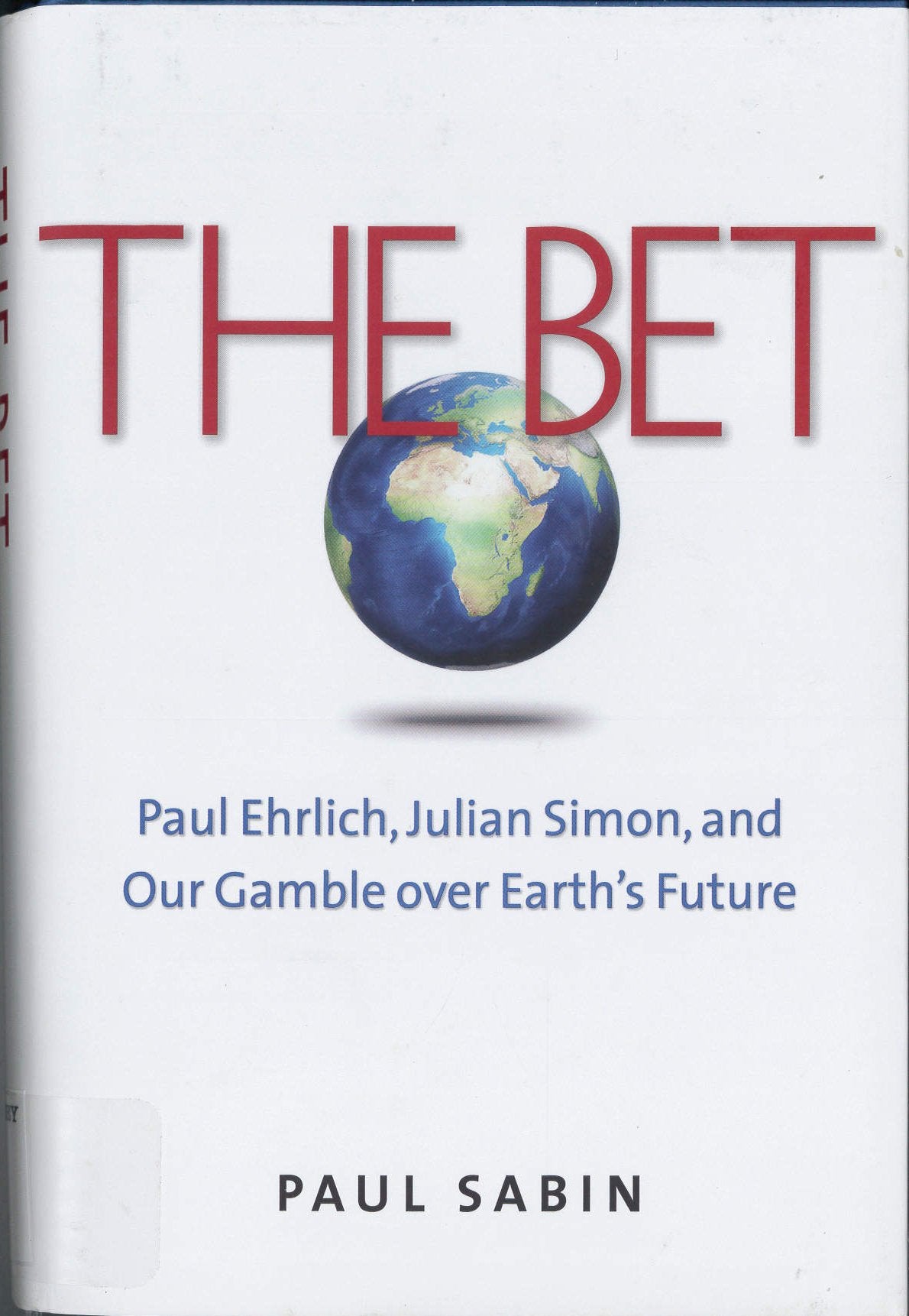 The Bet: Paul Ehrlich, Julian Simon, and Our Gamble over Earths Future,Used
