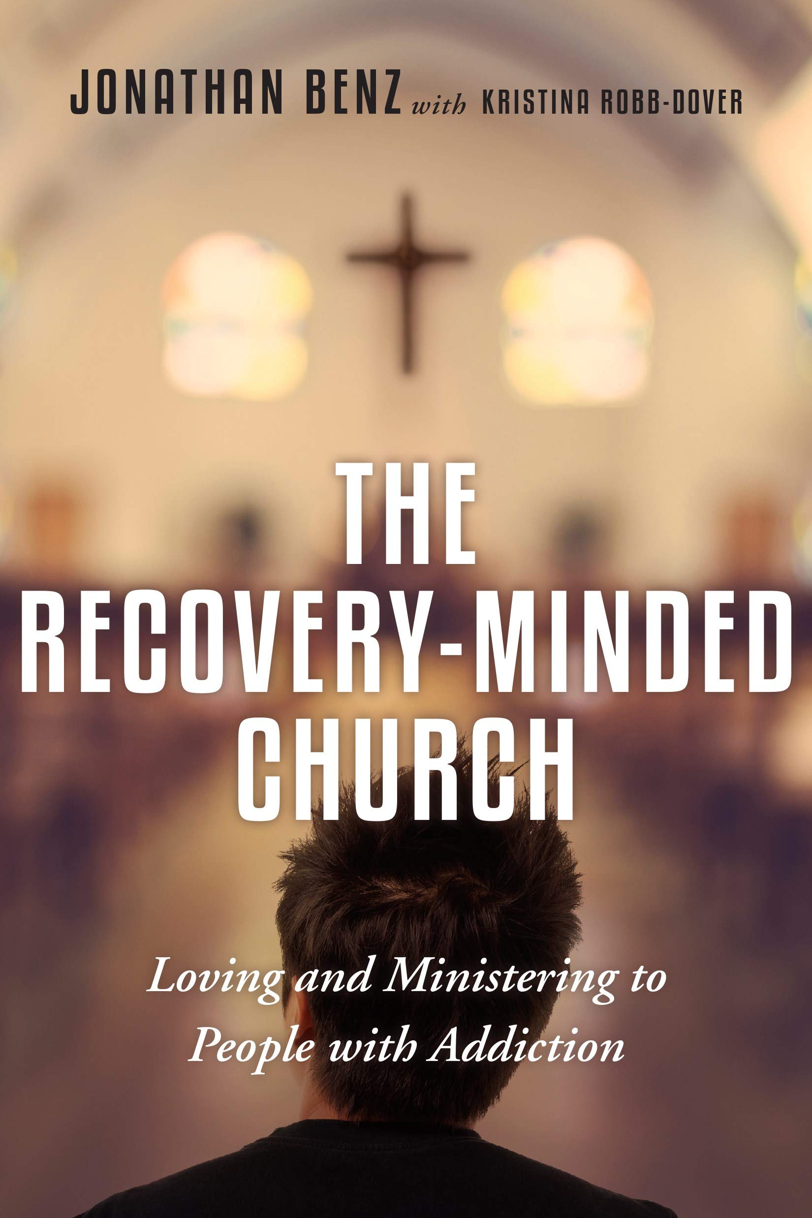 The RecoveryMinded Church: Loving and Ministering to People With Addiction,Used