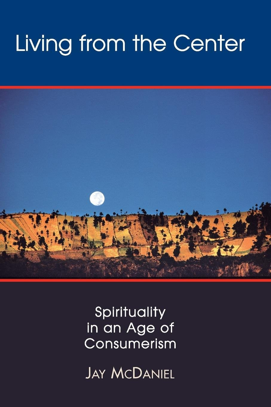 Living from the Center: Spirituality in an Age of Consumerism,Used