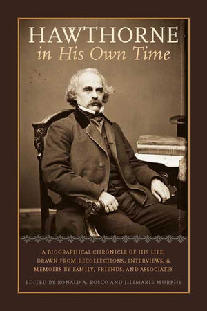 Hawthorne in His Own Time: A Biographical Chronicle of His Life,Drawn from Recollections,Interviews, and Memoirs by Family,Frie ,Used