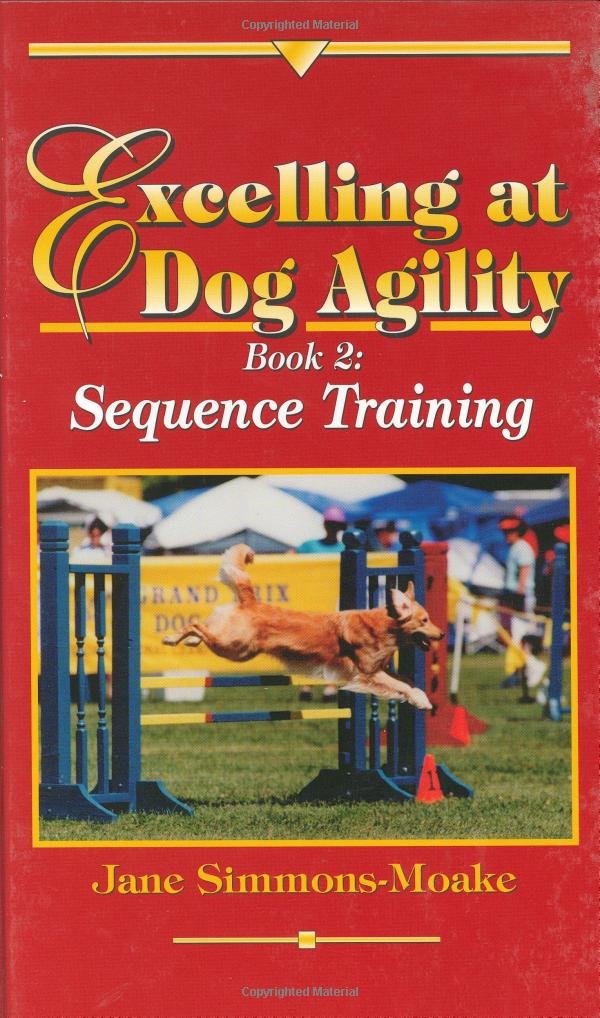 Excelling at Dog Agility: Book 2: Sequence Training,New