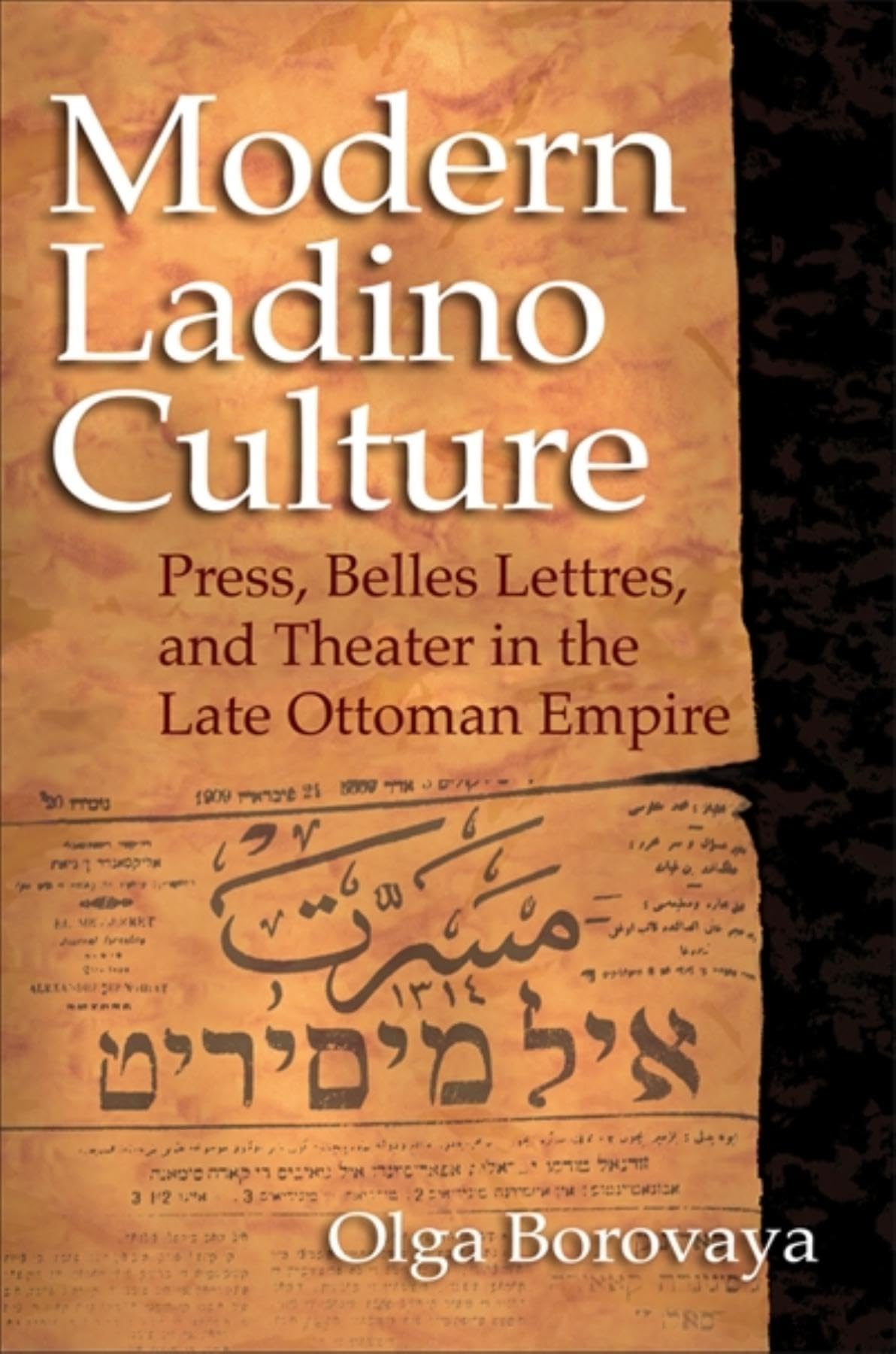 Modern Ladino Culture: Press, Belles Lettres, And Theater In The Late Ottoman Empire (Sephardi And Mizrahi Studies)