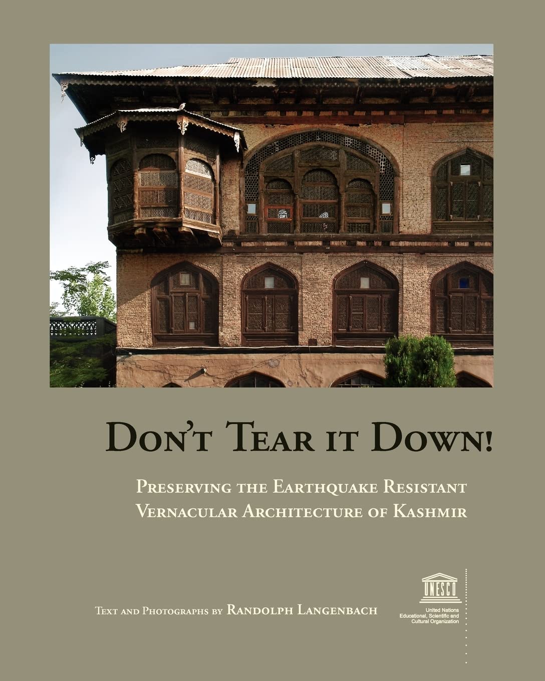 Don'T Tear It Down! Preserving The Earthquake Resistant Vernacular Architecture Of Kashmir,Used
