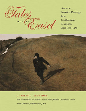 Tales from the Easel: American Narrative Paintings from Southeastern Museums, circa 18001950,Used
