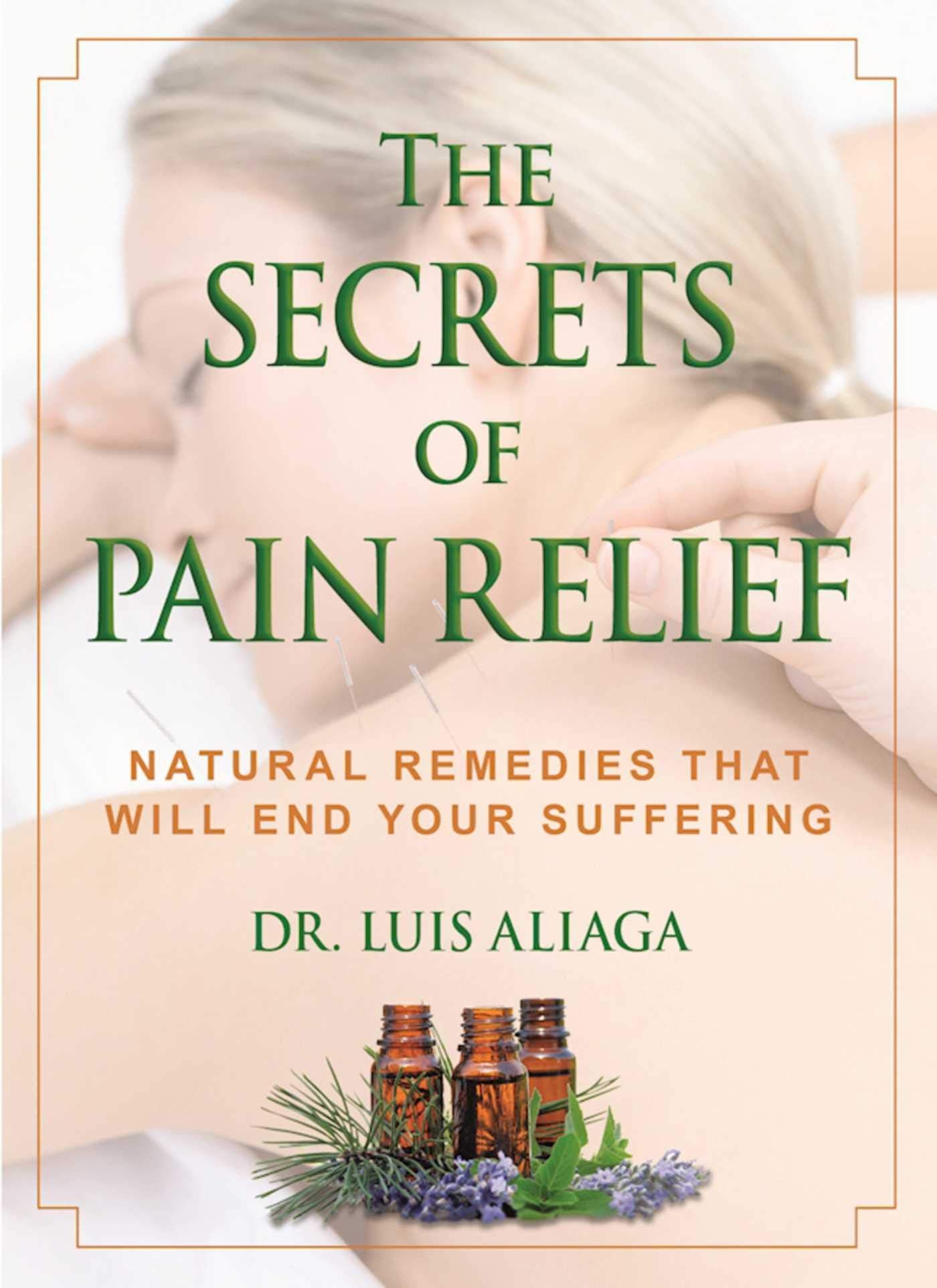 The Secrets of Pain Relief: Natural Remedies That Will End Your Suffering,Used