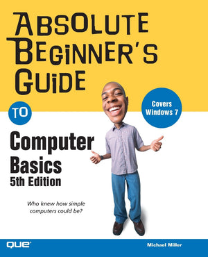Absolute Beginner's Guide to Computer Basics,New
