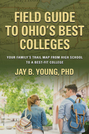 Field Guide to Ohio's Best Colleges: Your Family's Trail Map from High School to a BestFit College,Used