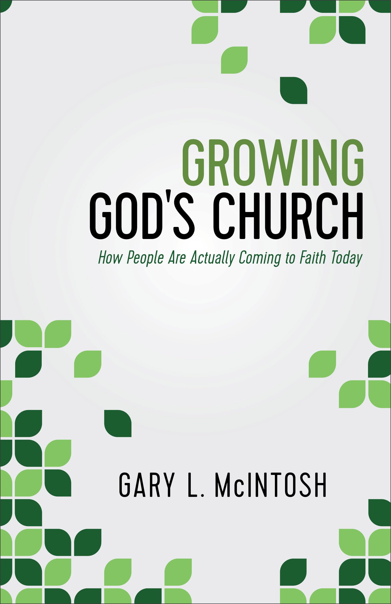 Growing God'S Church: How People Are Actually Coming To Faith Today,New