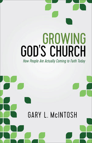 Growing God'S Church: How People Are Actually Coming To Faith Today,New