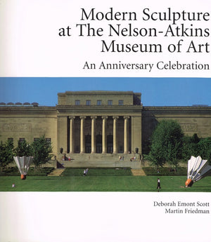 Modern Sculpture at the NelsonAtkins Museum of Art: An Anniversary Celebration