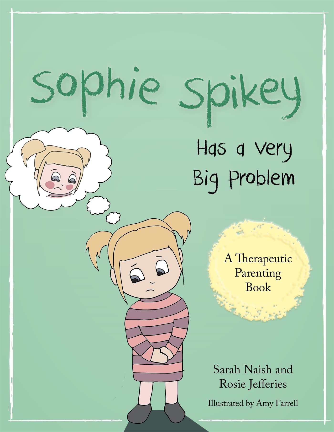 Sophie Spikey Has a Very Big Problem: A story about refusing help and needing to be in control (Therapeutic Parenting Books),Used