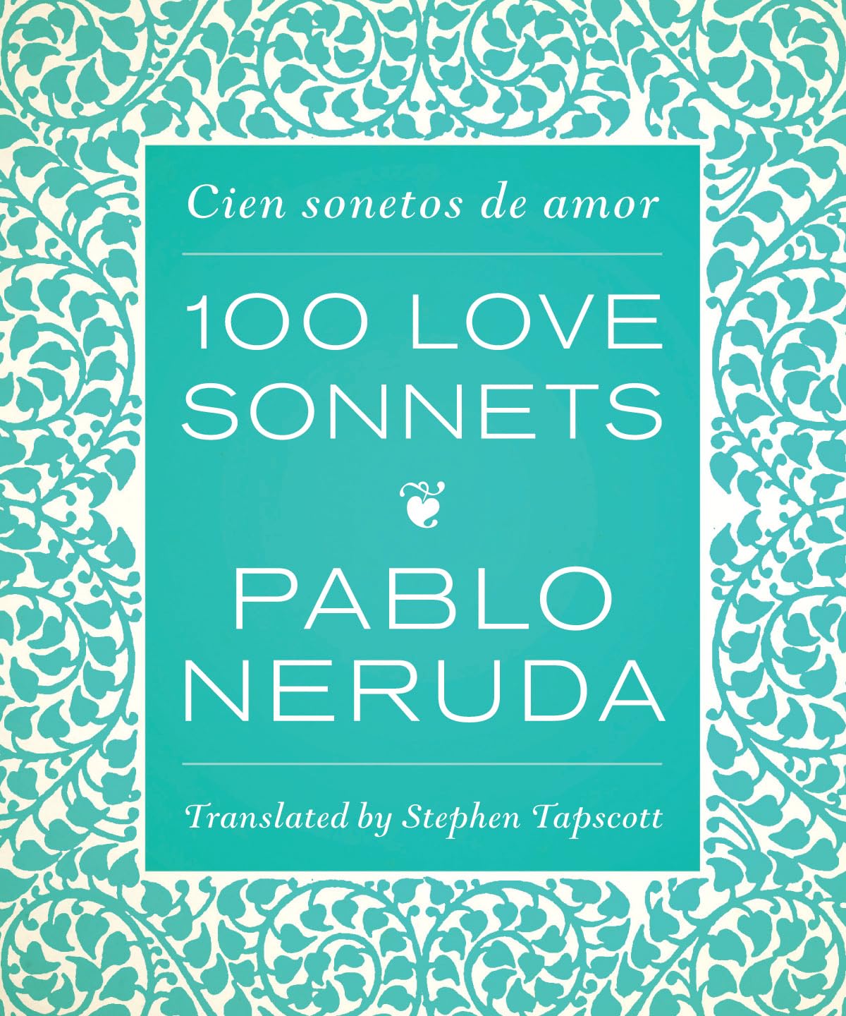 One Hundred Love Sonnets: Cien Sonetos De Amor (English And Spanish Edition)