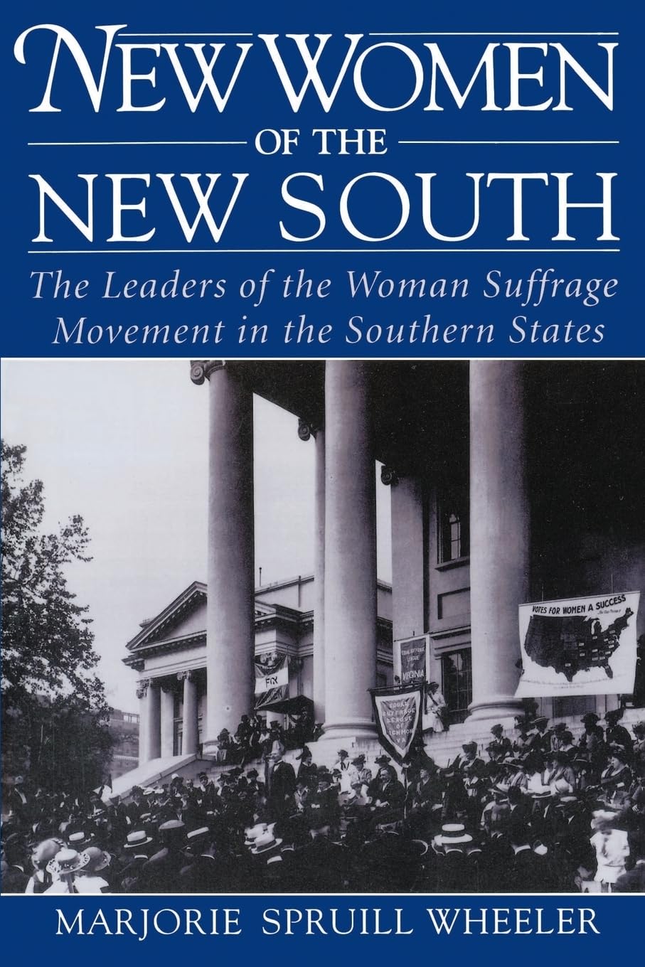 New Women of the New South: The Leaders of the Woman Suffrage Movement in the Southern States,Used
