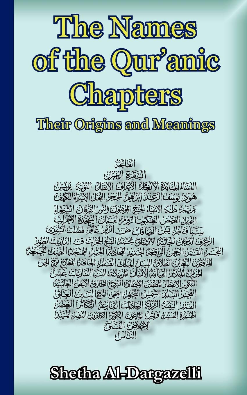 The Names Of The Qur'Anic Chapters: Their Origins And Meanings,Used