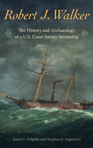 Robert J. Walker: The History And Archaeology Of A U.S. Coast Survey Steamship,Used