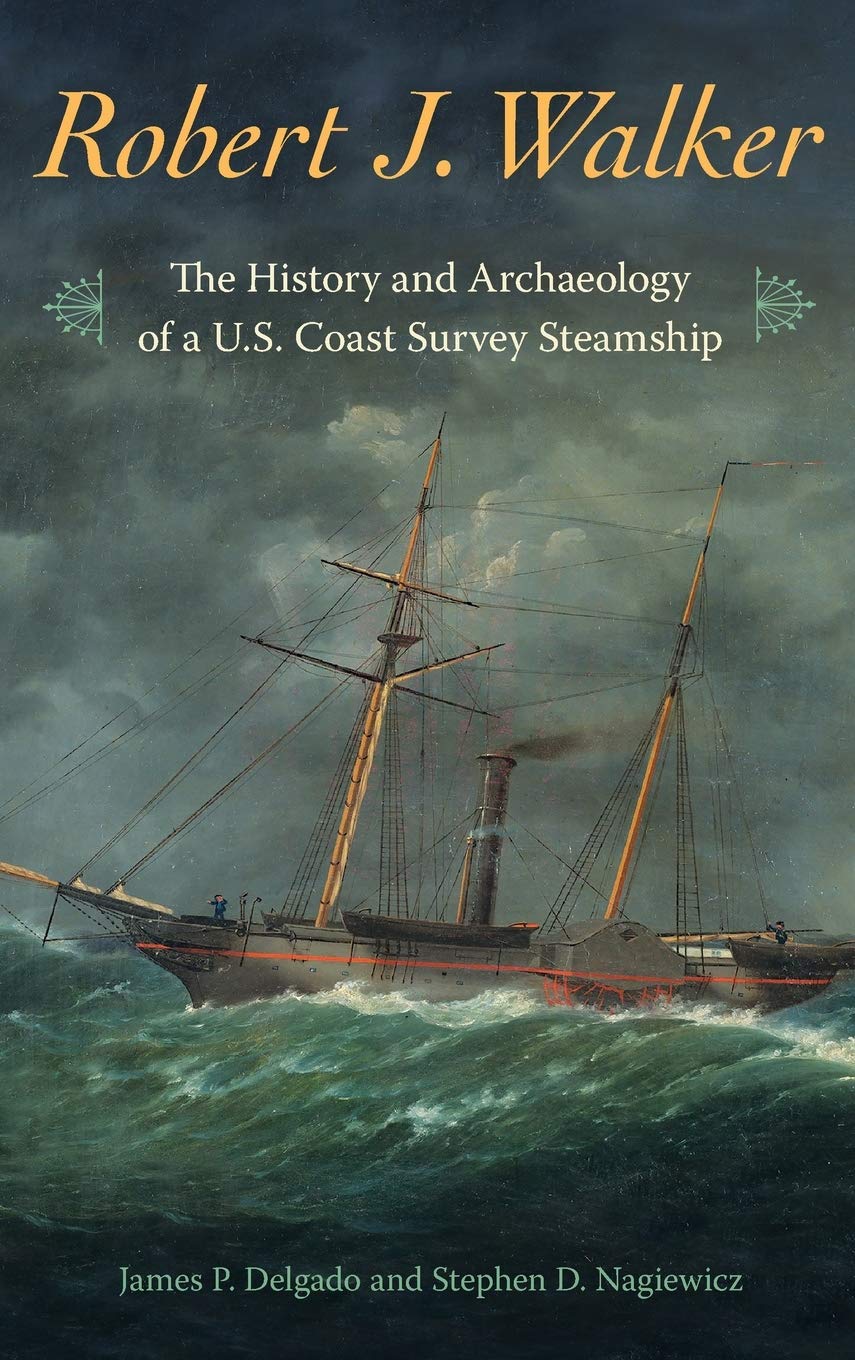 Robert J. Walker: The History And Archaeology Of A U.S. Coast Survey Steamship,Used