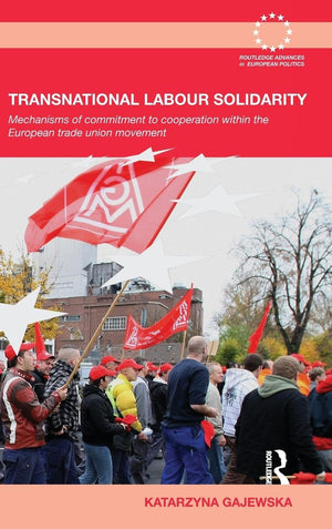 Transnational Labour Solidarity: Commitment To Cooperation Within The European Trade Union Movement