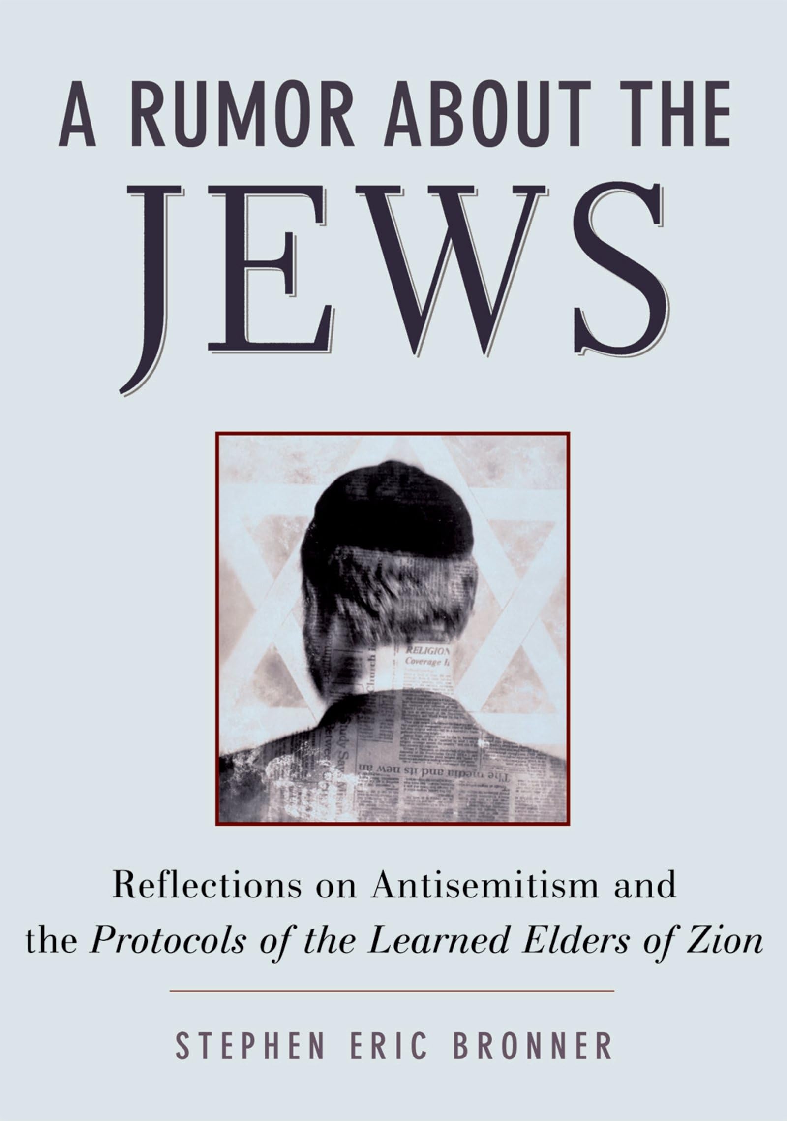 A Rumor About The Jews: Antisemitism, Conspiracy, And The Protocols Of Zion