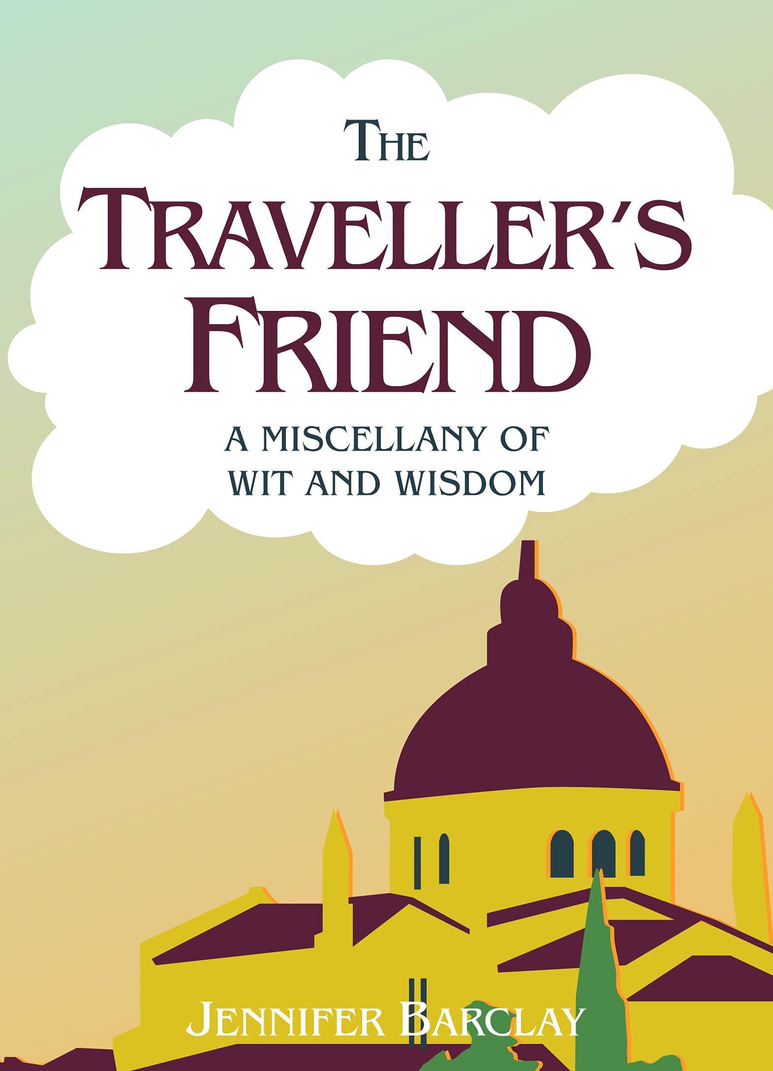 The Traveller's Friend: A Miscellany of Wit and Wisdom,Used